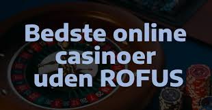 Casino Uden Rufus En Guide til Online Spil uden Bekymringer