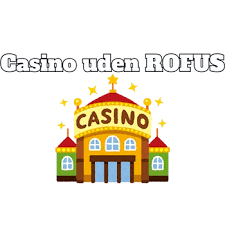 Casino Uden Rufus En Guide til Online Spil uden Bekymringer