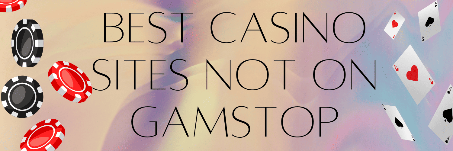 Explore the World of Not on Gamstop Casinos