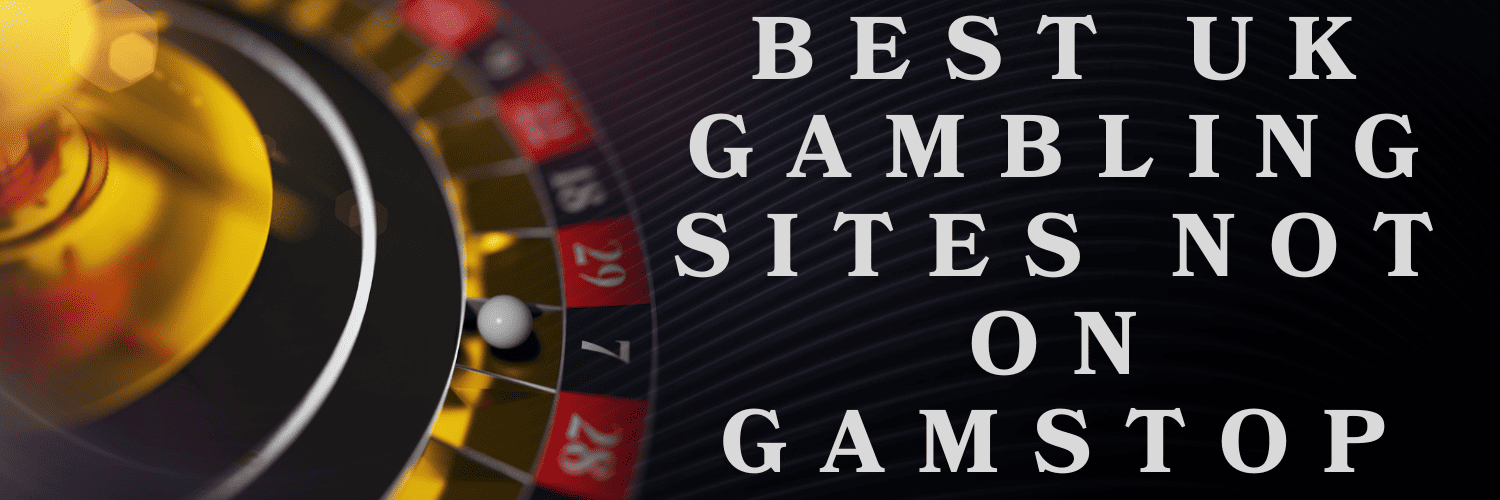 Exploring the Best Gambling Sites Not on GamStop